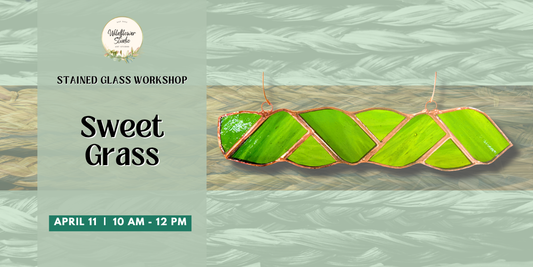 4/11- Braiding Sweetgrass Glass Class 10a-12p