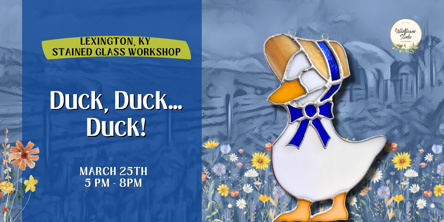 3/25: Lexington, KY Workshops- Duck, Duck…Duck! 3/25/26 5pm-8pm