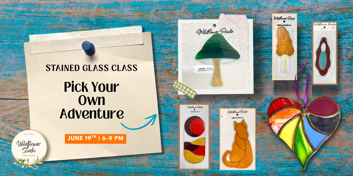 6/19/26- Pick Your Own Adventure Stained Glass Class- 6p-9p