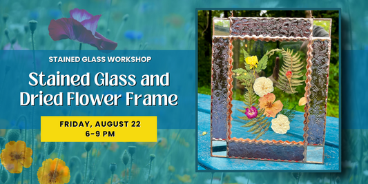 Stained Glass and Dried Flower Frame- Friday August 22nd 6p-9p